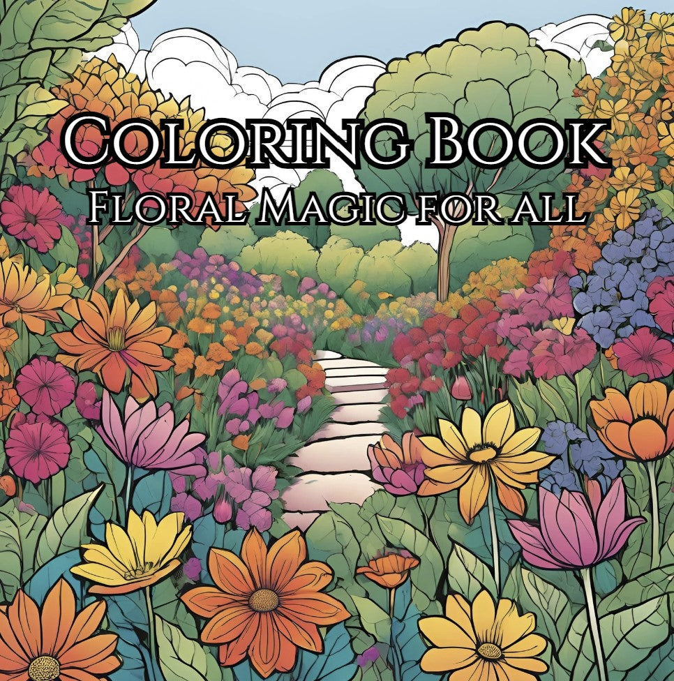 Floral Magic For All: Coloring Book For a Garden of Reflection