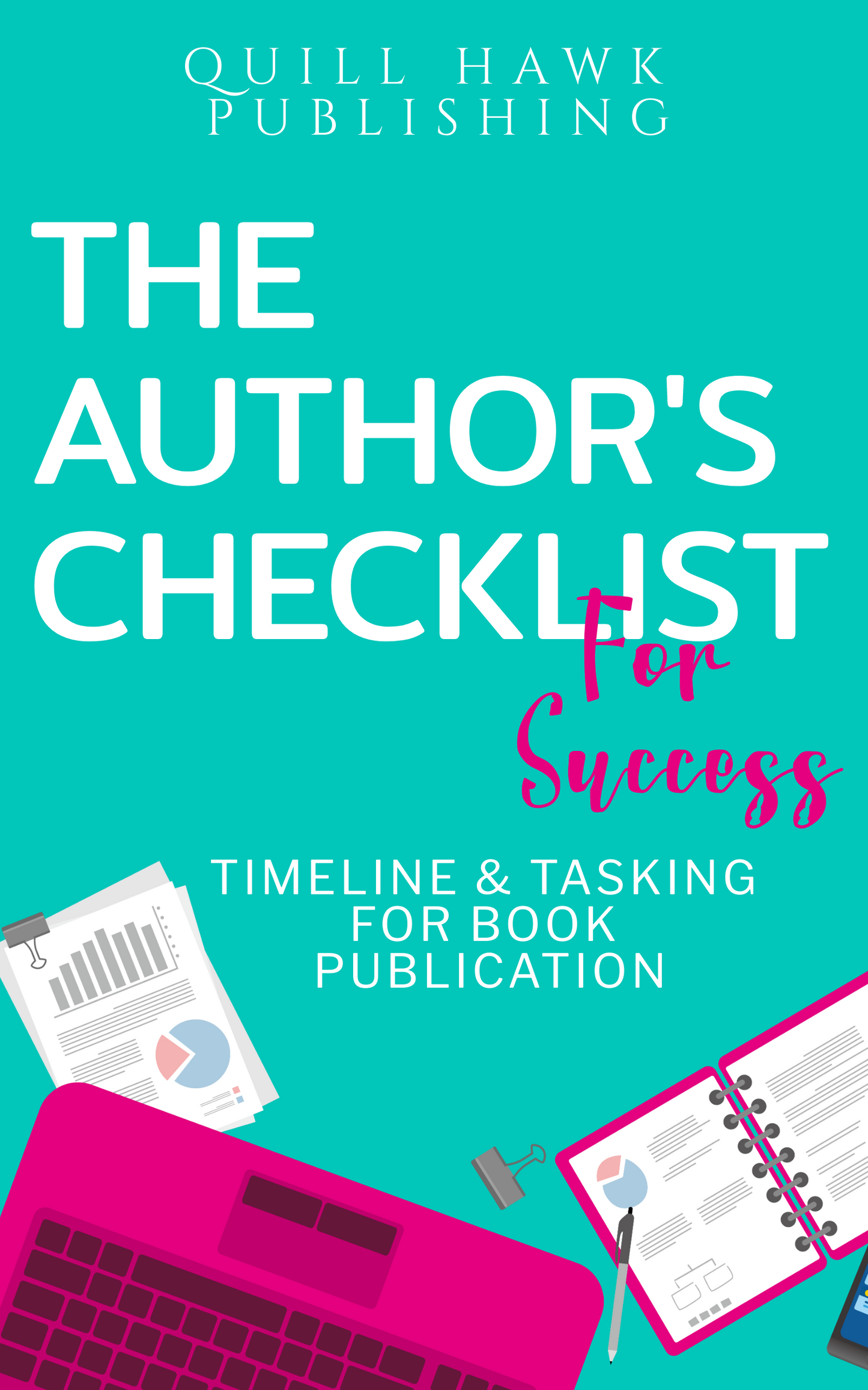 The Author's Checklist For Success: Timeline and Tasking For Book Publication